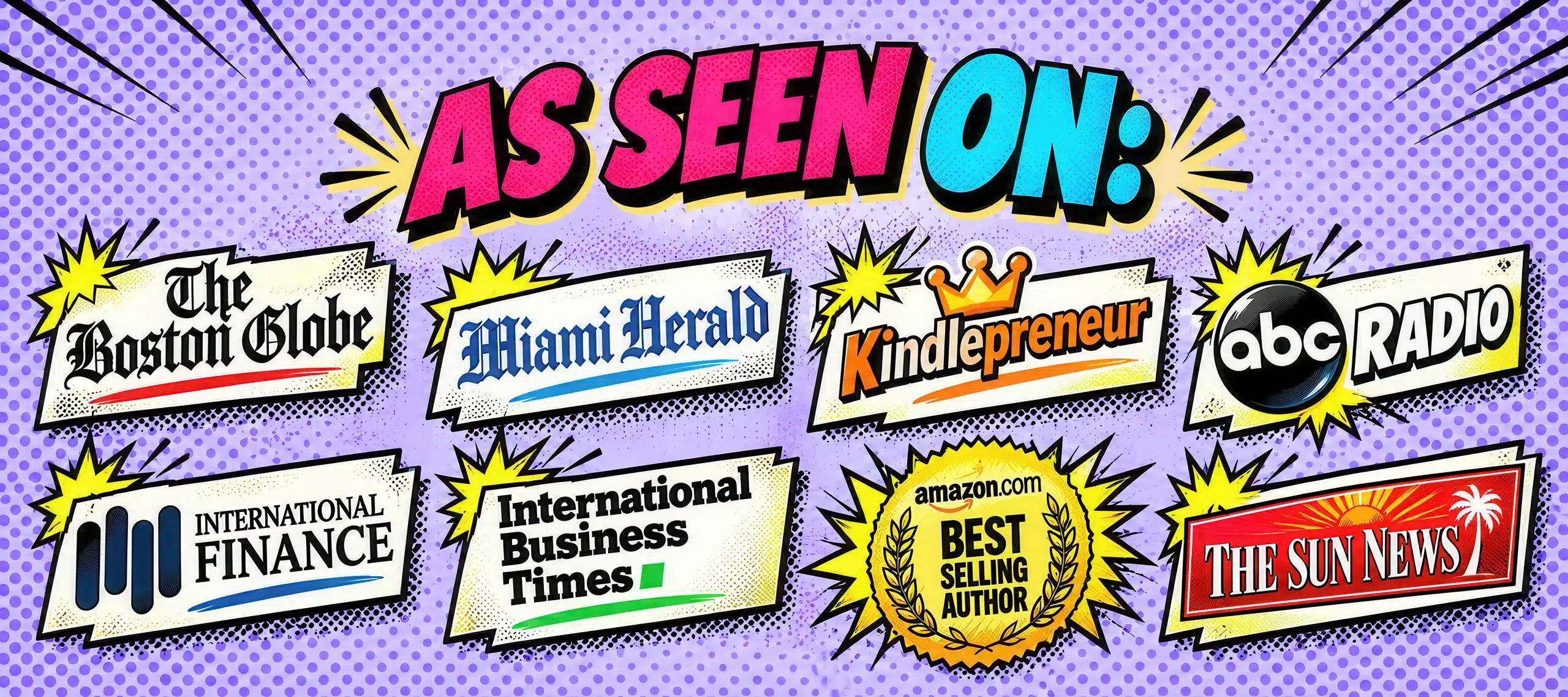 As seen on The Boston Globe, Miami Herald, Kindlepreneur, ABC Radio, International Finance, International Business Times, Amazon Best Selling Author, The Sun News