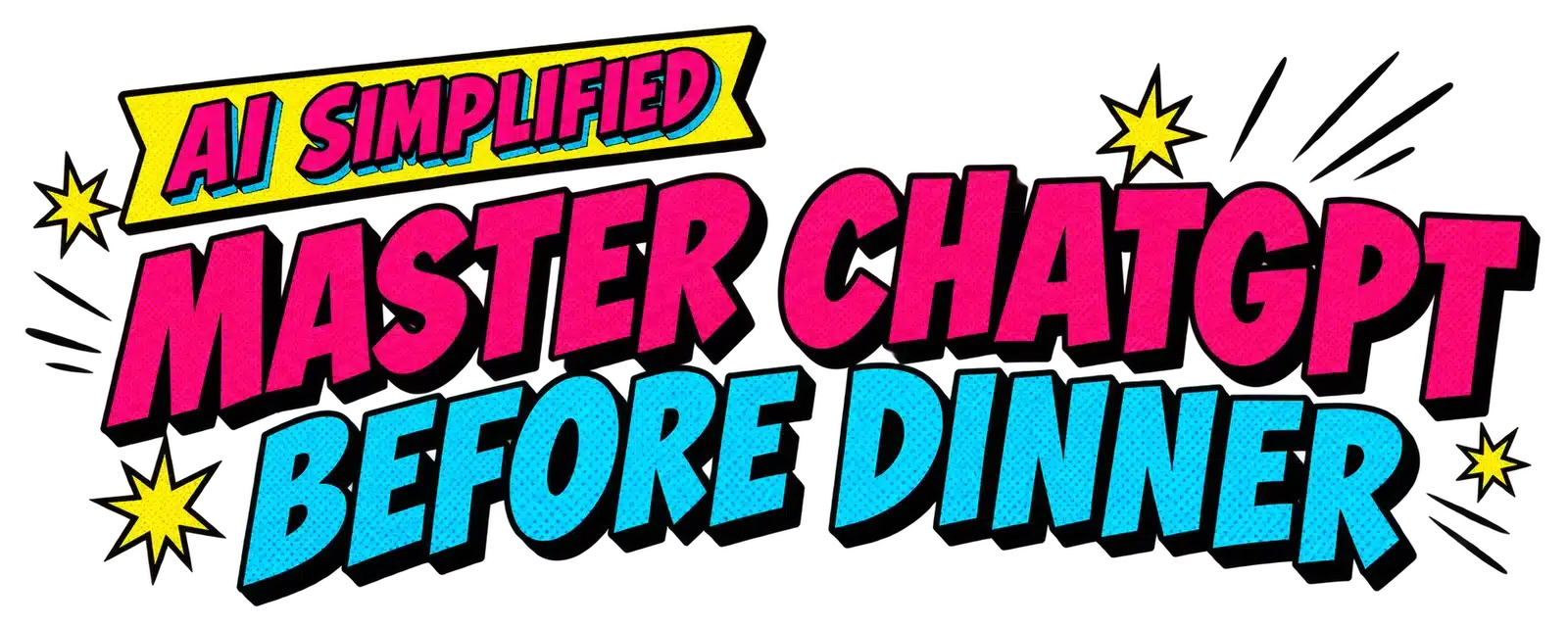 AI Simplified — Master ChatGPT Before Dinner